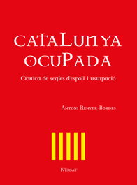 Catalunya ocupada: Crónica de segles d'espoli, Antoni Renyer-Bordes - EL CEP I LA NANSA