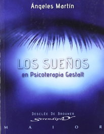 Los sueños en psicoterapia gestalt. teoria y practica, Angeles Martín - DESCLEE DE BROUWER