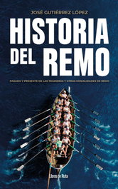HISTORIA DEL REMO, GUTIÉRREZ LÓPEZ, JOSÉ - LIBROS DE RUTA