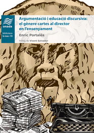 Argumentació i educació discursiva: el gènere cartes al director en l''ensenyament, Enric Portalés i Llop - ONADA EDICIONS