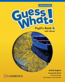 CAMBRIDGE Guess What! British English Updated Level 4 Pupil's Book with eBook, Susannah Reed - CAMBRIDGE
