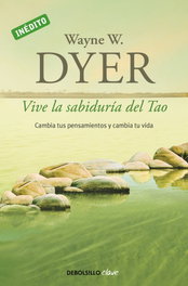 Vive la sabiduría del Tao, Wayne W. Dyer - DEBOLSILLO