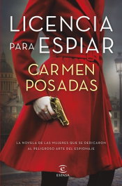 Licencia para espiar, Carmen Posadas - Espasa Calpe