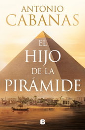 El hijo de la piramide, Antonio Cabanas - EDICIONES B
