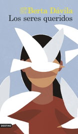 Los seres queridos, Berta Dávila - DESTINO