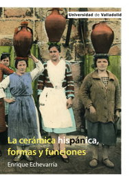 La cerámica hispánica, formas y funciones, Enrique Echevarría - UNIV.VALLADOLID