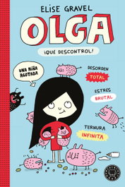BLACKIE BOOKS, Olga. ¡Qué descontrol! - Nueva edición. - Elise Gravel