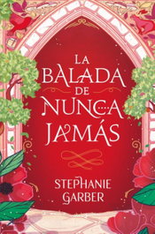 La Balada de Nunca Jamás, Stephanie Garber - BOOKS4POCKET EDITORIAL