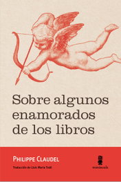 Sobre algunos enamorados de los libros, Philippe Claudel - Minuscula Editorial