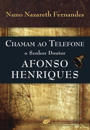 ZEFIRO EDIÇOES CHAMAM AO TELEFONE O SENHOR DOUTOR AFONSO HENRIQUES