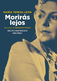 RENACIMIENTO EDITORIAL, Morirás lejos, María Teresa León - RENACIMIENTO EDITORIAL
