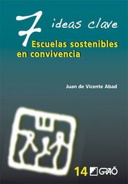 7 ideas clave: Escuelas sostenibles en convivencia, VV.AA. - GRAO