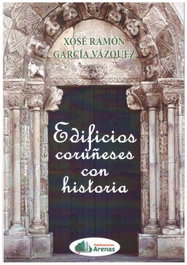 Edificios Coruñeses con Historia, Xosé Ramón García Vázquez - ARENAS