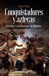 Conquistadores y aztecas, Stefan Rinke - EDAF EDITORIAL
