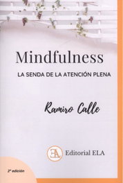 Mindfulness: La senda de la atención plena, Ramiro Calle