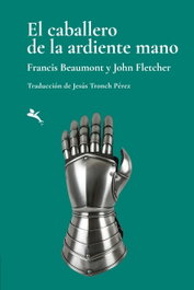El caballero de la ardiente mano, Francis Beaumont - JOT DOWN BOOKS