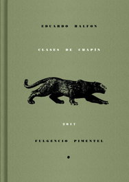 Clases de chapín, Eduardo Halfon - FULGENCIO PIMENTEL