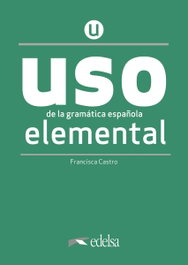 EDELSA EDISEIS, Uso de la gramática española elemental (Nueva Edición) - Francisca Castro Viudez