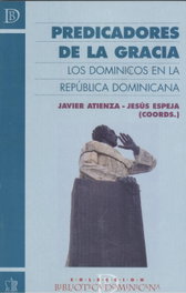 Predicadores de la gracia. Los dominicos en la República Dominicana, Javier Atienza Lobos - SAN ESTEBAN