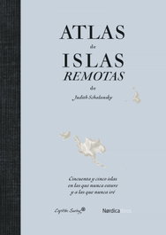 Atlas de islas remotas (ed. actualizada), Judith Schalansky - NORDICA LIBROS