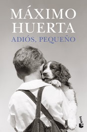 Adiós, pequeño, Máximo Huerta - BOOKET