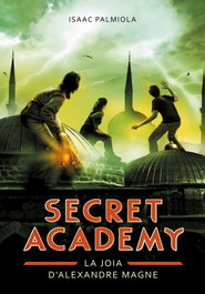 La joia d'Alexandre Magne (Secret Academy 2), Isaac Palmiola - MONTENA