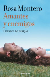 Amantes y enemigos, Rosa Montero - DEBOLSILLO