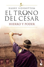 El trono del césar. Hierro y poder, Harry Sidebottom - BOOKET