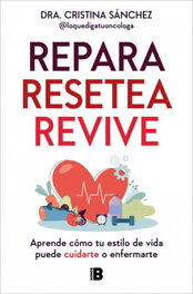 Repara. Resetea. Revive, Dra. Cristina Sánchez - EDICIONES B