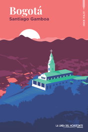 Bogotá, Santiago Gamboa - LA LINEA DEL HORIZONTE