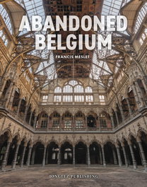 JONGLEZ, Abandoned Belgium - Francis Meslet