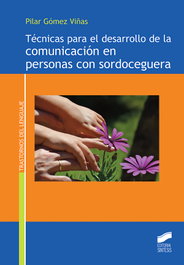 SINTESIS EDITORIAL, TÉCNICAS PARA EL DESARROLLO DE LA COMUNICACIÓN EN PERSONAS DE SORDOCEGUERA, Pilar Gómez Viñas