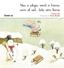 Neu o pluja, vent o trons, com el sol...tots bons, Carmen Gil Martínez - BROMERA EDICIONS