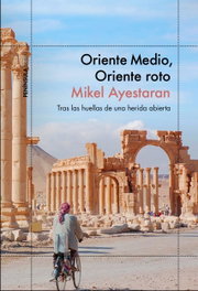 Oriente Medio, Oriente Roto, Mikel Ayestaran - PENINSULA