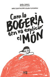 Com la bogeria em va explicar el món, Dita Zipfel - L'ALTRA EDITORIAL