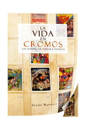 Tebeos Dolmen Editorial S.L. La vida en cromos. Los álbumes de nuestra infancia