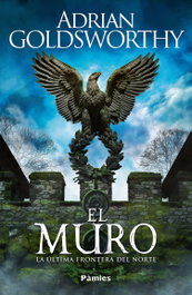 El muro, Adrian Goldsworthy - PAMIES EDITORIAL