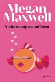 Y ahora supera mi beso, Megan Maxwell - ESENCIA