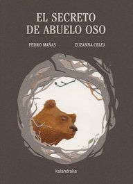 KALANDRAKA, El secreto del abuelo oso, Pedro Mañas - KALANDRAKA