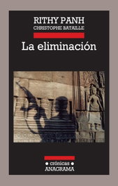 La eliminación, Rithy Panh - ANAGRAMA
