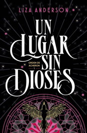 Alfaguara, Un lugar sin dioses (Orden de Archeon 1), Liza Anderson