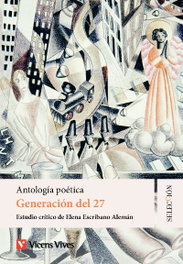 VICENS VIVES, ANTOLOGÍA POÉTICA GENERACIÓN DEL 27, Estudio Critico De Felix Esteso Moya - VICENS VIVES