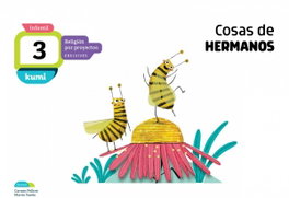 EDELVIVES, Cosas de hermanos 3 años proyecto Kumi religión 2018