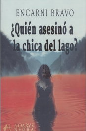 ¿QUIÉN ASESINÓ A LA CHICA DEL LAGO?, Encarni Bravo - EDITORIAL ADARVE