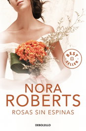 Rosas sin espinas, Nora Roberts - DEBOLSILLO
