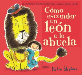 BEASCOA, Cómo esconder un león a la abuela - Helen Stephens