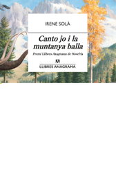 Anagrama, Canto jo i la muntanya balla, Irene Sola - Anagrama