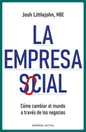 La empresa social, Josh Littlejohn - EMPRESA ACTIVA