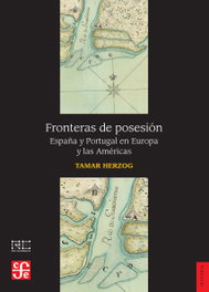 FRONTERAS DE POSESIÓN, Tamar Herzog - FONDO CULTURA ECONOMICA (FCE)