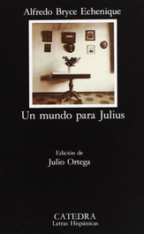 Un mundo para Julius, Alfredo Bryce Echenique - CATEDRA